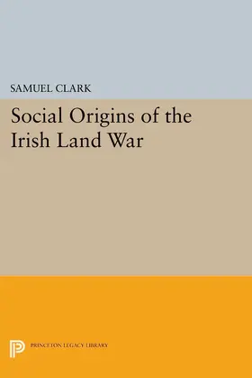 Clark |  Social Origins of the Irish Land War | eBook | Sack Fachmedien