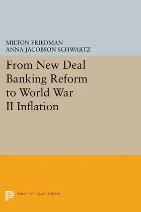 Friedman / Schwartz |  From New Deal Banking Reform to World War II Inflation | eBook | Sack Fachmedien