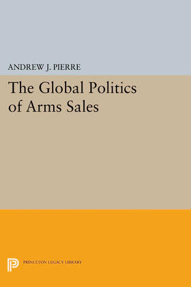 Pierre |  The Global Politics of Arms Sales | eBook | Sack Fachmedien
