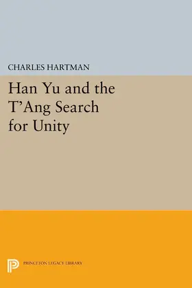 Hartman |  Han Yu and the T'ang Search for Unity | eBook | Sack Fachmedien
