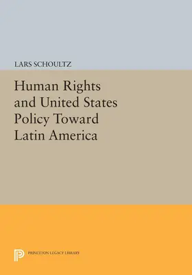 Schoultz |  Human Rights and United States Policy Toward Latin America | eBook | Sack Fachmedien