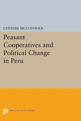 McClintock |  Peasant Cooperatives and Political Change in Peru | eBook | Sack Fachmedien