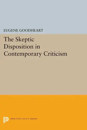 Goodheart |  The Skeptic Disposition In Contemporary Criticism | eBook | Sack Fachmedien