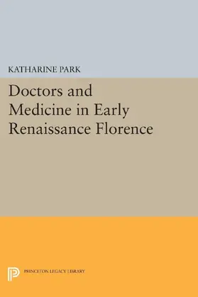 Park |  Doctors and Medicine in Early Renaissance Florence | eBook | Sack Fachmedien