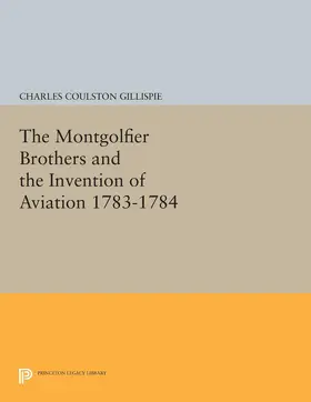 Gillispie |  The Montgolfier Brothers and the Invention of Aviation 1783-1784 | eBook | Sack Fachmedien