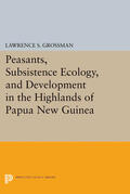 Grossman |  Peasants, Subsistence Ecology, and Development in the Highlands of Papua New Guinea | eBook | Sack Fachmedien