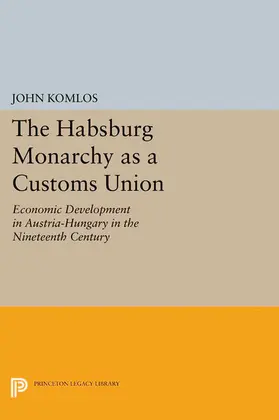 Komlos |  The Habsburg Monarchy as a Customs Union | eBook | Sack Fachmedien