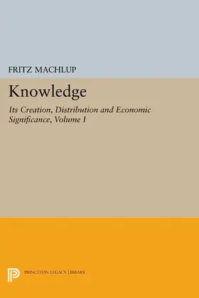 Machlup |  Knowledge: Its Creation, Distribution and Economic Significance, Volume I | eBook | Sack Fachmedien