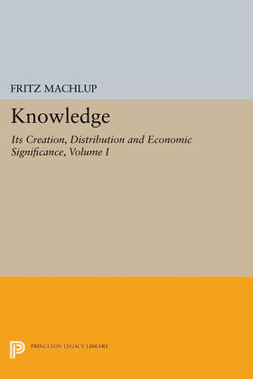 Machlup | Knowledge: Its Creation, Distribution and Economic Significance, Volume I | E-Book | sack.de