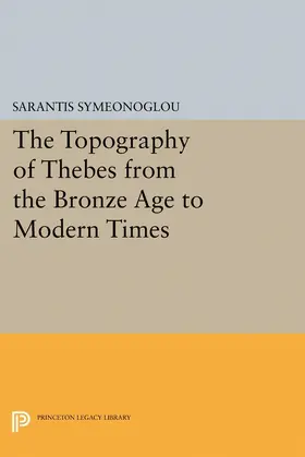 Symeonoglou |  The Topography of Thebes from the Bronze Age to Modern Times | eBook | Sack Fachmedien