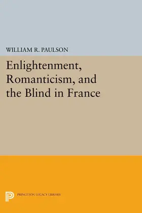 Paulson |  Enlightenment, Romanticism, and the Blind in France | eBook | Sack Fachmedien