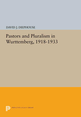 Diephouse | Pastors and Pluralism in Wurttemberg, 1918-1933 | E-Book | sack.de