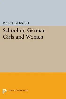 Albisetti |  Schooling German Girls and Women | eBook | Sack Fachmedien