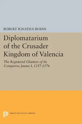 Burns |  Diplomatarium of the Crusader Kingdom of Valencia | eBook | Sack Fachmedien