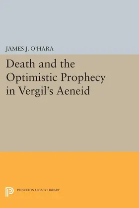 O'Hara |  Death and the Optimistic Prophecy in Vergil's AENEID | eBook | Sack Fachmedien