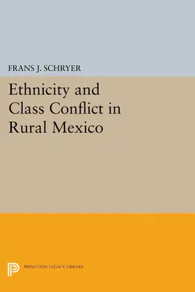 Schryer |  Ethnicity and Class Conflict in Rural Mexico | eBook | Sack Fachmedien