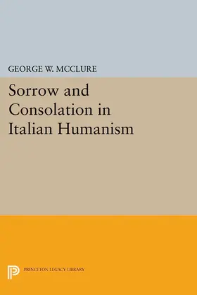 McClure |  Sorrow and Consolation in Italian Humanism | eBook | Sack Fachmedien