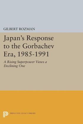 Rozman |  Japan's Response to the Gorbachev Era, 1985-1991 | eBook | Sack Fachmedien