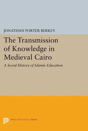 Berkey |  The Transmission of Knowledge in Medieval Cairo | eBook | Sack Fachmedien