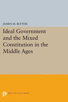 Blythe |  Ideal Government and the Mixed Constitution in the Middle Ages | eBook | Sack Fachmedien