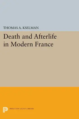 Kselman |  Death and Afterlife in Modern France | eBook | Sack Fachmedien