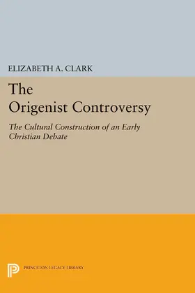 Clark |  The Origenist Controversy | eBook | Sack Fachmedien