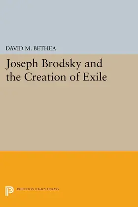 Bethea |  Joseph Brodsky and the Creation of Exile | eBook | Sack Fachmedien