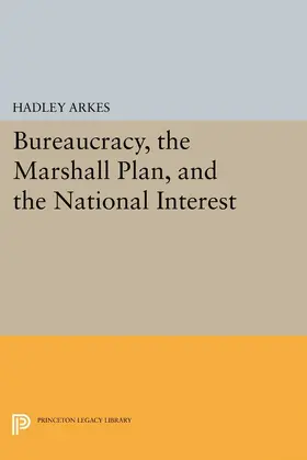 Arkes |  Bureaucracy, the Marshall Plan, and the National Interest | eBook | Sack Fachmedien