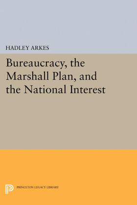 Arkes | Bureaucracy, the Marshall Plan, and the National Interest | E-Book | sack.de