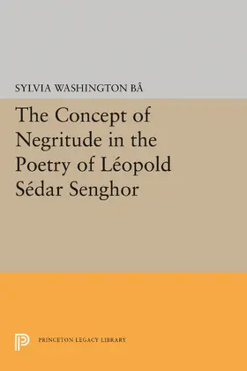 Ba |  The Concept of Negritude in the Poetry of Leopold Sedar Senghor | eBook | Sack Fachmedien