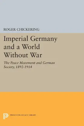 Chickering |  Imperial Germany and a World Without War | eBook | Sack Fachmedien