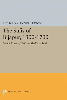 Eaton |  The Sufis of Bijapur, 1300-1700 | eBook | Sack Fachmedien