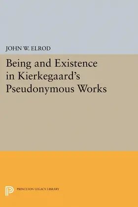Elrod |  Being and Existence in Kierkegaard's Pseudonymous Works | eBook | Sack Fachmedien