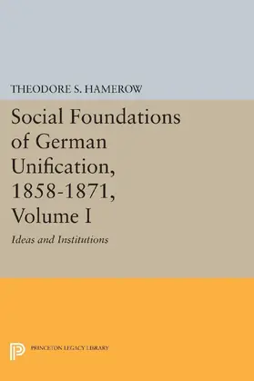 Hamerow |  Social Foundations of German Unification, 1858-1871, Volume I | eBook | Sack Fachmedien