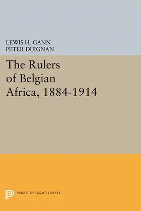 Gann |  The Rulers of Belgian Africa, 1884-1914 | eBook | Sack Fachmedien