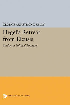 Kelly |  Hegel's Retreat from Eleusis | eBook | Sack Fachmedien