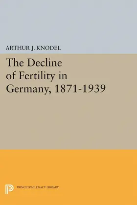 Knodel |  The Decline of Fertility in Germany, 1871-1939 | eBook | Sack Fachmedien