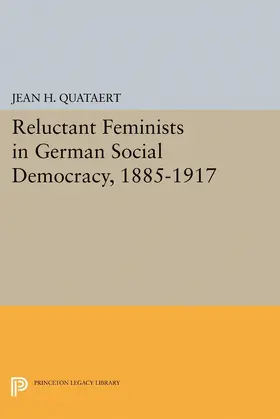 Quataert |  Reluctant Feminists in German Social Democracy, 1885-1917 | eBook | Sack Fachmedien