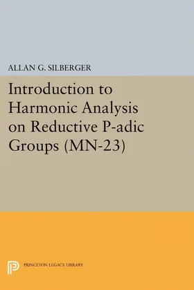 Silberger |  Introduction to Harmonic Analysis on Reductive P-adic Groups | eBook | Sack Fachmedien