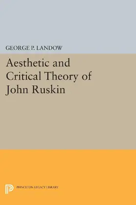 Landow |  Aesthetic and Critical Theory of John Ruskin | eBook | Sack Fachmedien