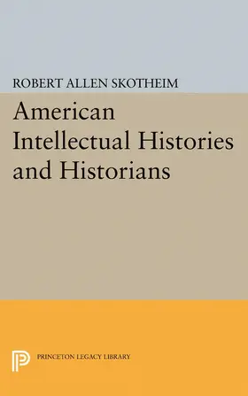 Skotheim |  American Intellectual Histories and Historians | eBook | Sack Fachmedien