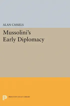 Cassels |  Mussolini's Early Diplomacy | eBook | Sack Fachmedien