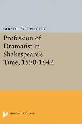 Bentley |  Profession of Dramatist in Shakespeare's Time, 1590-1642 | eBook | Sack Fachmedien