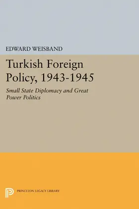 Weisband |  Turkish Foreign Policy, 1943-1945 | eBook | Sack Fachmedien