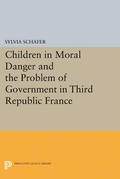 Schafer |  Children in Moral Danger and the Problem of Government in Third Republic France | eBook | Sack Fachmedien