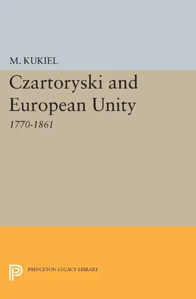 Kukiel |  Czartoryski and European Unity | eBook | Sack Fachmedien
