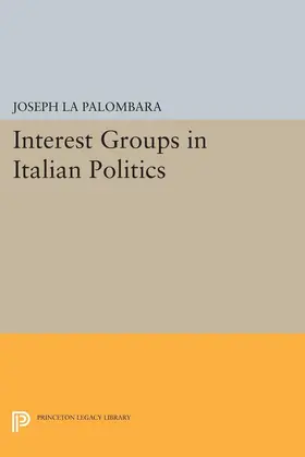 La Palombara |  Interest Groups in Italian Politics | eBook | Sack Fachmedien