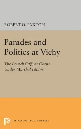 Paxton |  Parades and Politics at Vichy | eBook | Sack Fachmedien