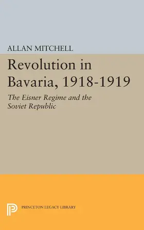 Mitchell |  Revolution in Bavaria, 1918-1919 | eBook | Sack Fachmedien
