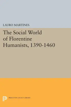Martines |  Social World of Florentine Humanists, 1390-1460 | eBook | Sack Fachmedien